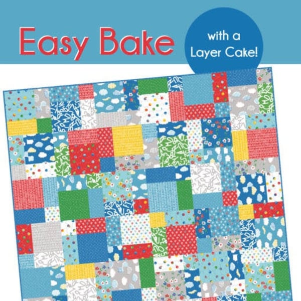 Easy Bake Quilt Pattern #117 by Cluck Cluck Sew - Ideal Beginner Quilt Project using Layer Cakes - 2 Sizes - Super Fast (W741)