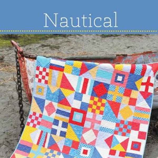 NAUTICAL Quilt Pattern #152 by Cluck Cluck Sew - Simple Block Quilt in 3 Sizes - For Beginner Quilters with Piecing Experience (W4352)