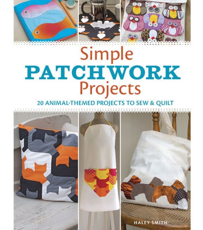 Livre de patrons PATCHWORK Projects simple - 20 projets sur le thème des animaux à coudre et à courtepointe - de Hayley Smith - W8860 image 1