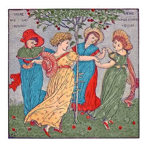 May include: Four women in colorful dresses dance around a tree with red berries. The text "Here We Go Round The Mulberry Bush" is written in the top corners of the image.