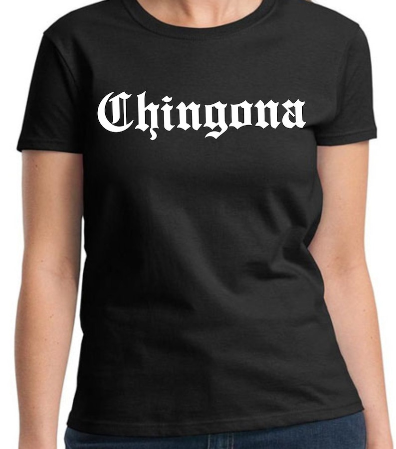 Chingona Shirt Funny Mexican Spanish T-shirt Playera Badass Chola Girl Espanol Black image 1