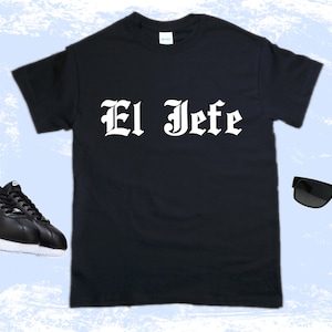 Camisa El Jefe - Camisa divertida Cholo Dad - Camiseta inglesa antigua Playera - Regalo Para Papa - Dia del Padre Cool Gift Latin Dad