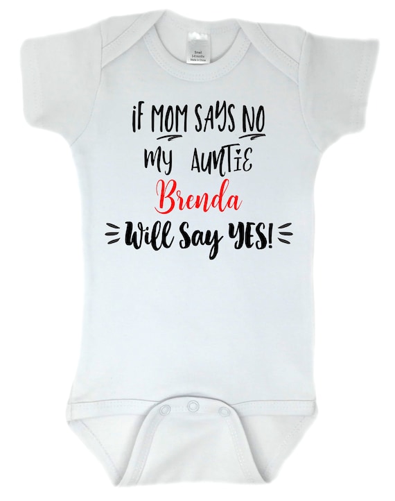 NAME Will Say Yes bodysuit Personalised Baby Vest If Mum Says No My Auntie