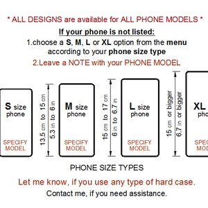 Op de afbeelding: Diagram met verschillende telefoonformaten in inches en centimeters. De formaten zijn gemarkeerd met S, M, L en XL. De tekst luidt "ALLE ONTWERPEN zijn beschikbaar voor ALLE TELEFOONMODELLEN". Als uw telefoon niet wordt vermeld, kies dan een formaat uit het menu, afhankelijk van het type formaat van uw telefoon. Laat een notitie achter met uw telefoonmodel. Laat het me weten als u een soort hardcase gebruikt. Neem contact met me op als u hulp nodig heeft.