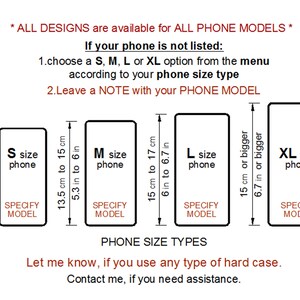 help diagram for  device drop-down menu - If your phone model is not in the list, choose one of the S, M, L or XL options according to your phone size type and leave a note with the exact phone model at the checkout text box. S size - the length of the phone is less than 13 cm (5.3 in), M size - length is between 13.5 cm (5.3 in) and 15 cm (6 in), L size - length is between 15 cm (6 in) and 17 cm (6.7 in), XL size - length is longer than 17 cm (6.7 in)