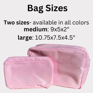May include: Two pink zippered makeup bags, one large and one medium. The large bag measures 10.75 x 7.5 x 4.5 inches and the medium bag measures 9 x 5 x 2 inches.  The text "Bag Sizes" is at the top of the image. The text "Two sizes - available in all colors" is below the title. The text "medium: 9x5x2" is below the text "Two sizes - available in all colors". The text "large: 10.75x7.5x4.5" is below the text "medium: 9x5x2".