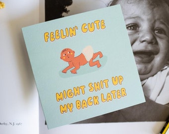 Feelin' Cute New Baby Card Funny Rude New Parents