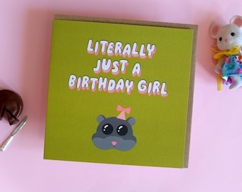 Sad Hamster Girl Birthday Card – “Literally Just a Birthday Girl”