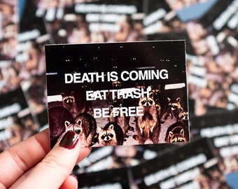 Death Is Coming Eat Trash Be Free Raccoon Sticker Funny Meme