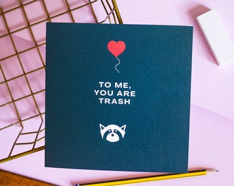 Funny Raccoon Card – “To Me, You Are Trash” – Quirky Animal Love Card for Valentine’s, Anniversaries