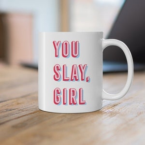 You Slay Girl Mug Typography Feminine Pastel Sassy Body Positivity