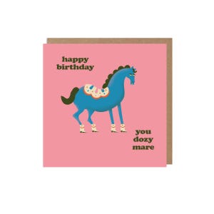 Grappige verjaardagskaart voor haar: "Happy Birthday, You Dozy Mare"