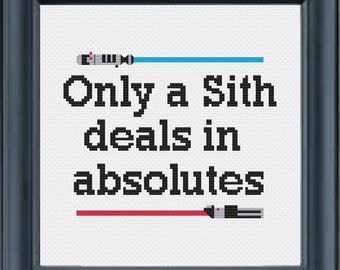 Only a Sith deals in absolutes - Star Wars - Cross Stitch Pattern Chart - PDF Instant Download