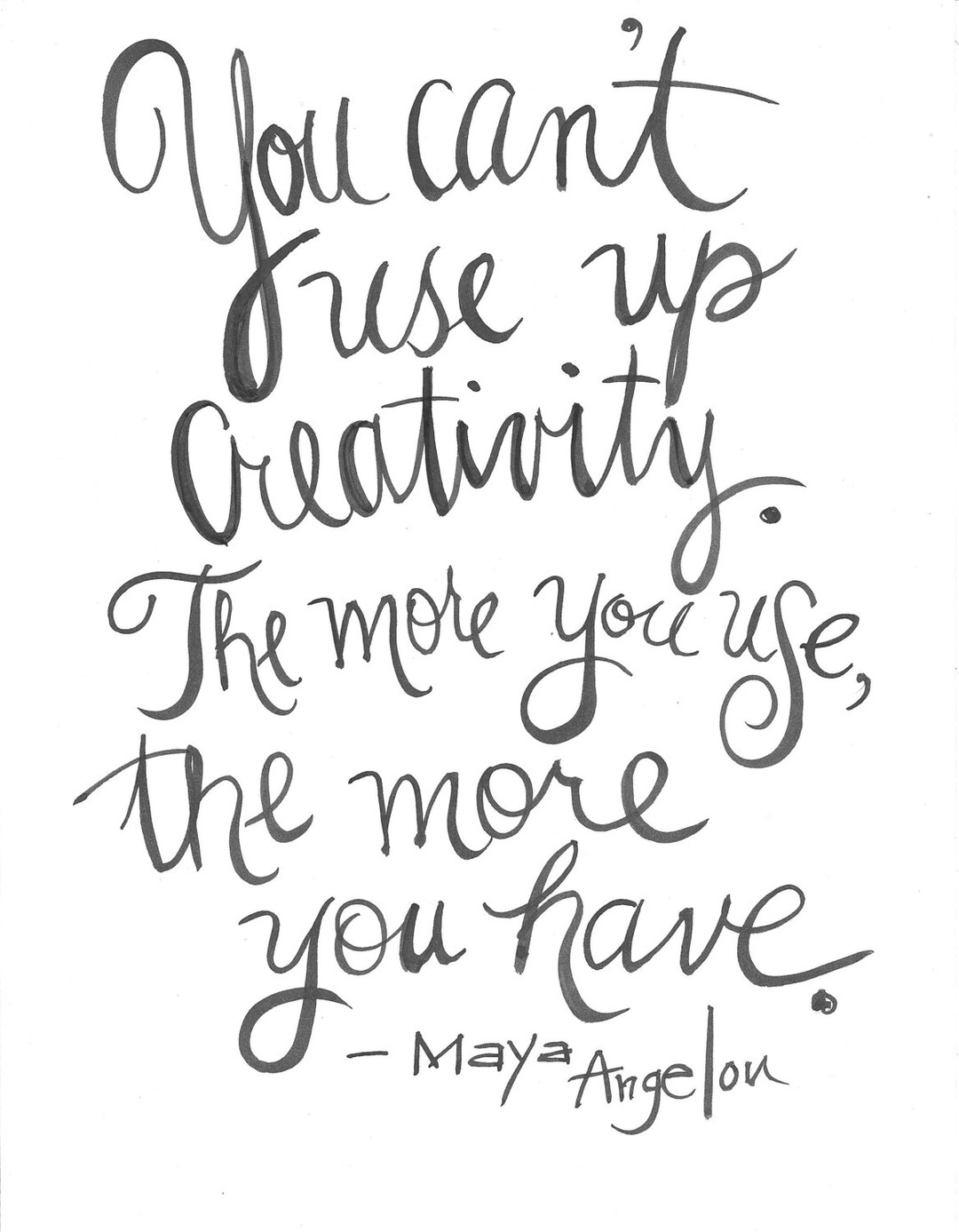 Maya Angelou Handpainted Quote Print-you Can't Use up Creativity. the ...