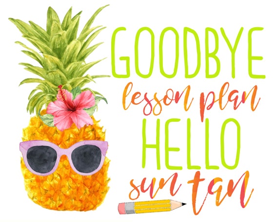 Goodbye Lesson Plans Hello Suntan Pinapple Summer Shirt Goodbye Lesson Plans Hello Suntan Pinapple Summer Shirt