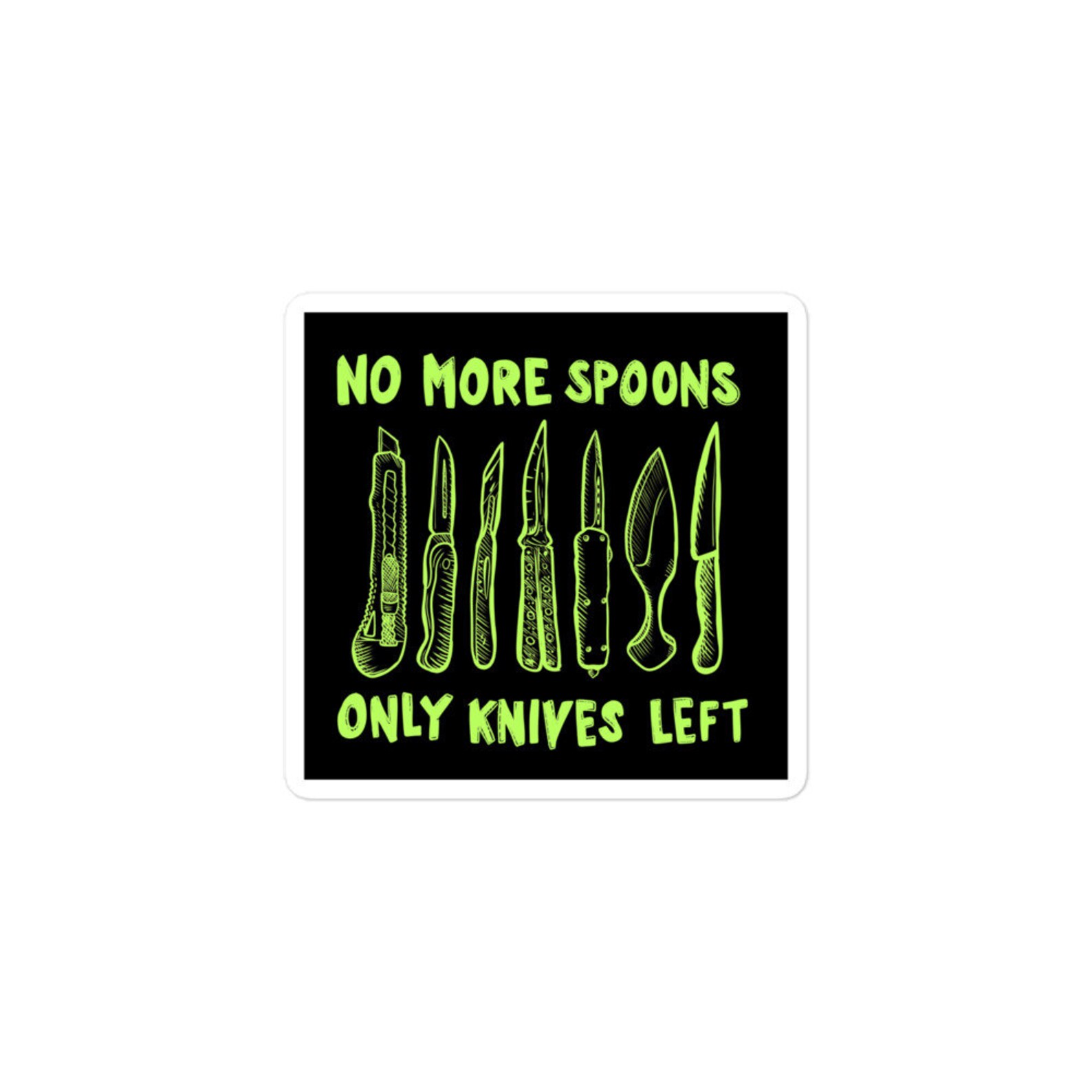 No More Spoons Only Knives Left Vinyl Sticker Spoon Theory Etsy