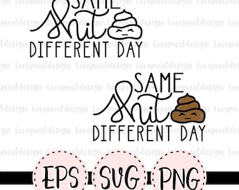 Same Shit Different Day Poop Clipart – SVG PNG EPS Vector (Digital File)