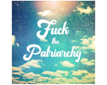 Fuck The Patriarchy Print, Feminist Art, Fine Art Print