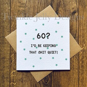 60er Jahre Geburtstagskarte - 60? I'd be keep that sh*t quiet - sechzigste Geburtstagskarte - Lustige Geburtstagskarte - recycelte Karte und Umschlag.