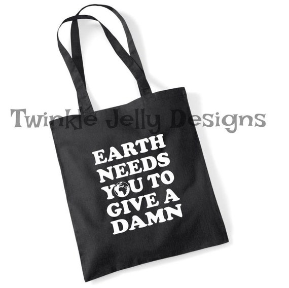 Earth needs you to give a damn - Organic Cotton Tote Shopping Bag - 38cm x  43cm with long handles - reusable bag - plastic free