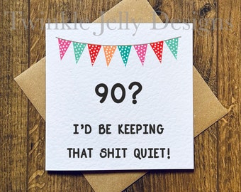 Funny 90th Birthday Card | Rude 90th Card | 90th Birthday Card for Him or Her | Cheeky 90th Card | Milestone Birthday Card