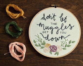 Don't let the muggles get you down - Ron Weasley Quote, Embroidery Hoop Art, Harry Potter, Wall Hanging, JK Rowling Quote, Rose Floral Art