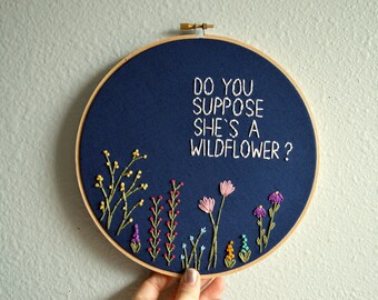 Do You Suppose She's A Wildflower? Whimsical Embroidery Hoop Art - Needlepoint Wall Hanging - Alice in Wonderland Quote - Lewis Carroll
