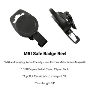 May include: Black MRI safe badge reel with a 360 degree swivel clamp clip on the back. The reel has a top slot for attaching to a lanyard clip. The cord length is 34 inches.