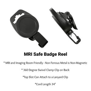 May include: Black MRI safe badge reel with a 360 degree swivel clamp clip on the back. The reel has a top slot for attaching to a lanyard clip. The cord length is 34 inches.