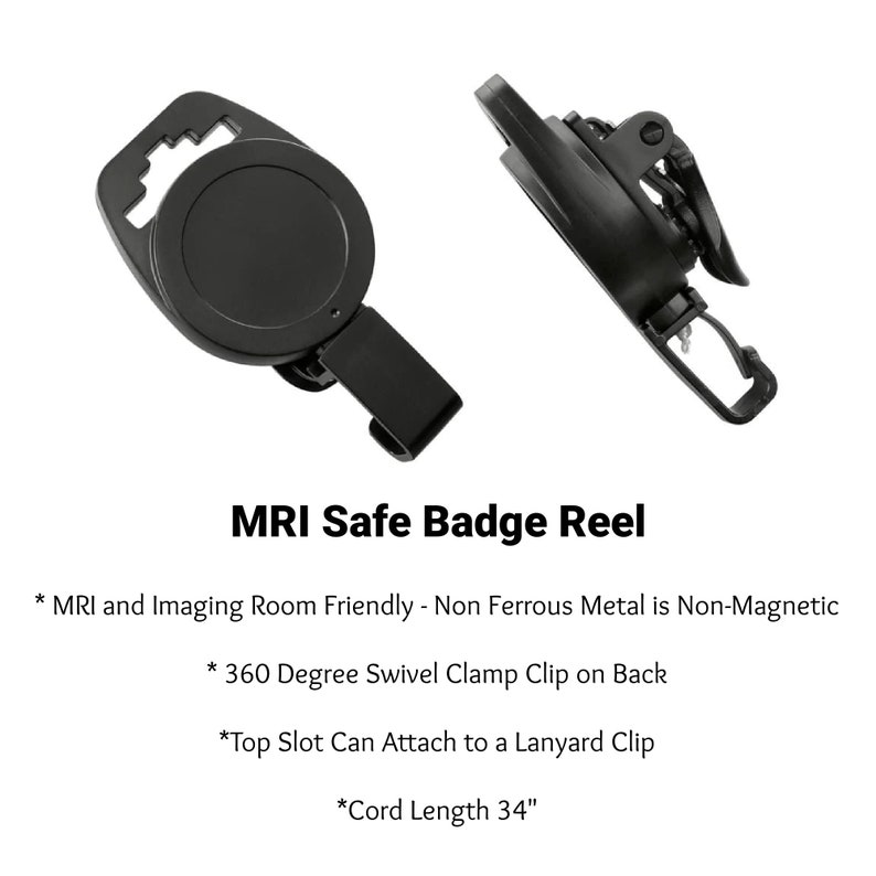 May include: Black MRI safe badge reel with a 360 degree swivel clamp clip on the back. The reel has a top slot for attaching to a lanyard clip. The cord length is 34 inches.