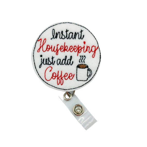 Housekeeping Badge Reel, Housekeeper Gifts for Housekeeper, Funny Badge  Reel Coffee, Housekeeper Badge Holder, Hospital Badge Reel Funny 