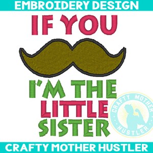 If You Mustache I&#39;m the Little Sister Applique Embroidery Design, For 4x4 and 5x7 Hoops, Crafty Mother Hustler