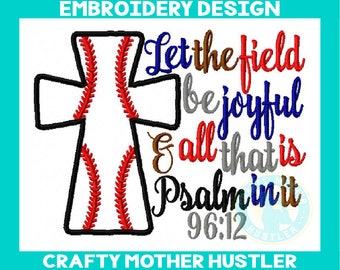 Let the Field Be Joyful and All That is in It Embroidery Design, Psalm 96 12,, Appliqué, Baseball Cross, Softball, For 5x7 6x10 Hoops