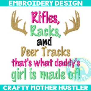 Rifles Racks and Deer Tracks Thats what Daddys Girl is Made of Embroidery Design, Deer Antlers, Hunting Embroidery, For 4x4 and 5x7 Hoops