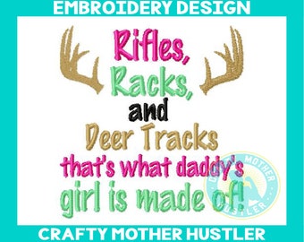 Rifles Racks and Deer Tracks Thats what Daddys Girl is Made of Embroidery Design, Deer Antlers, Hunting Embroidery, For 4x4 and 5x7 Hoops