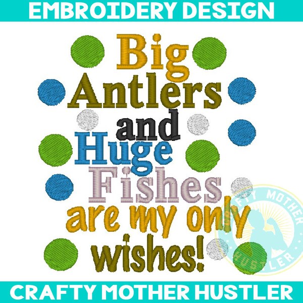 Big Antlers and Huge Fishes are my Only Wishes Embroidery Design, Country Saying, For 4x4 and 5x7 Hoops, Crafty Mother Hustler