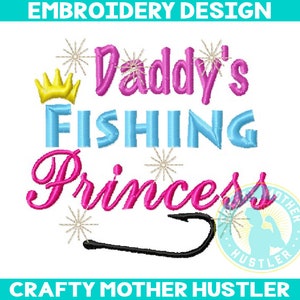 Daddy's Fishing Princess Embroidery Design, Fisherman Design, Embroidery Saying, Instant Download, For 4x4 and 5x7 Hoops, Crafty Mother