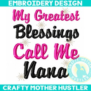 My Greatest Blessings Call Me Nana Embroidery Design (4x4 5x7 6x10 Hoops)