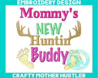 Mommy's New Hunting Buddy Embroidery Design, Deer Antlers, Instant Download, Hunting Saying, For 4x4 and 5x7 Hoops, Crafty Mother Hustler