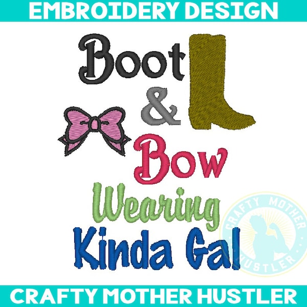 Boot and Bow Wearing Kinda Gal Embroidery Design, Cowgirl Saying, Country embroidery, Southern design, For 4x4 and 5x7 Hoops