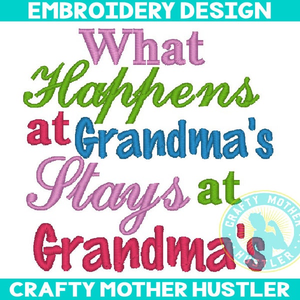 What Happens at Grandma's Stays at Grandma's Embroidery Design Saying, For 4x4 and 5x7 Hoops, crafty mother hustler