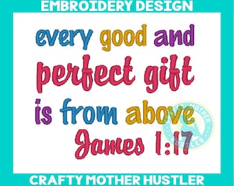 Every Good and Perfect Gift is from Above James 1 17 Embroidery Design, Christian Bible Verse, For 4x4 and 5x7 Hoops, Crafty Mother Hustler