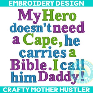 My Hero Doesn't Need a Cape He Carries a Bible Embroidery Design, I Call Him Daddy, Christian Saying, For 4x4 and 5x7 Hoops image 1