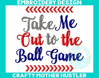 Take Me Out to the Ball Game Embroidery Design, Sports, Baseball Saying, Perfect for Shirts, For 4x4 5x7 and 6x10 Hoops