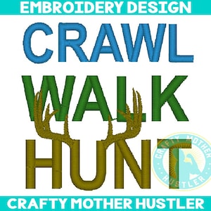 Crawl Walk Hunt Embroidery Design, Deer Hunting Design, Baby Saying, Instant Download, Antlers Embroidery, Crafty Mother Hustler