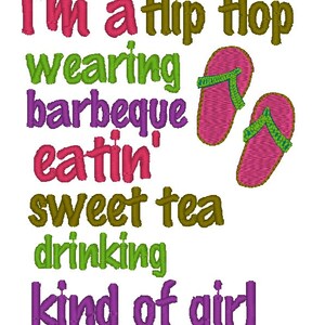 May include: A colorful graphic design with the text "I'm a flip flop wearing barbeque eatin' sweet tea drinking kind of girl". The design features two pink flip flops with green straps.