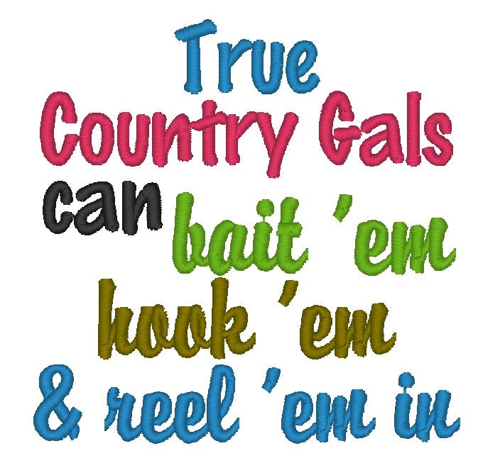 True Country Gals Can Bait 'Em Hook 'Em and Reel 'Em In Embroidery Design,  Fishing Saying, Fish Design, For 4x4 and 5x7 Hoops