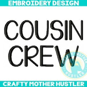 May include: Black and white embroidery design with the text "COUSIN CREW" and a small logo that says "CRAFTY MOTHER HUSTLER".