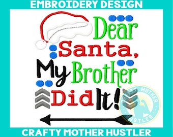 Dear Santa My Brother Did It Embroidery Design, Christmas Applique, Tribal Arrow, Santa Hat, Perfect for Shirts, 5x7 and 6x10 Hoops