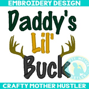 Daddy&#39;s Lil Buck Embroidery Design, Deer Embroidery, Hunting Saying, Baby Design, Antlers Embroidery, Hunting Embroidery, Crafty Mother